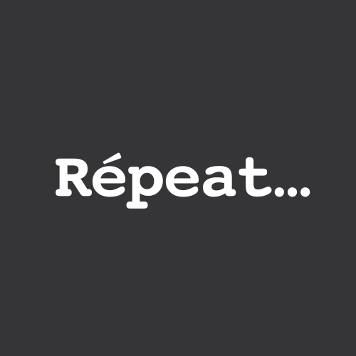 REPEAT....